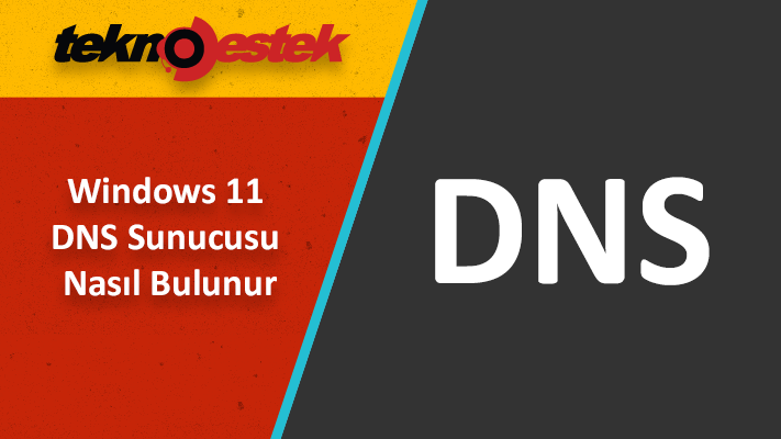 Windows 11 DNS Sunucusu Nasil Bulunur - Windows 11 DNS Sunucusu Nasıl Bulunur