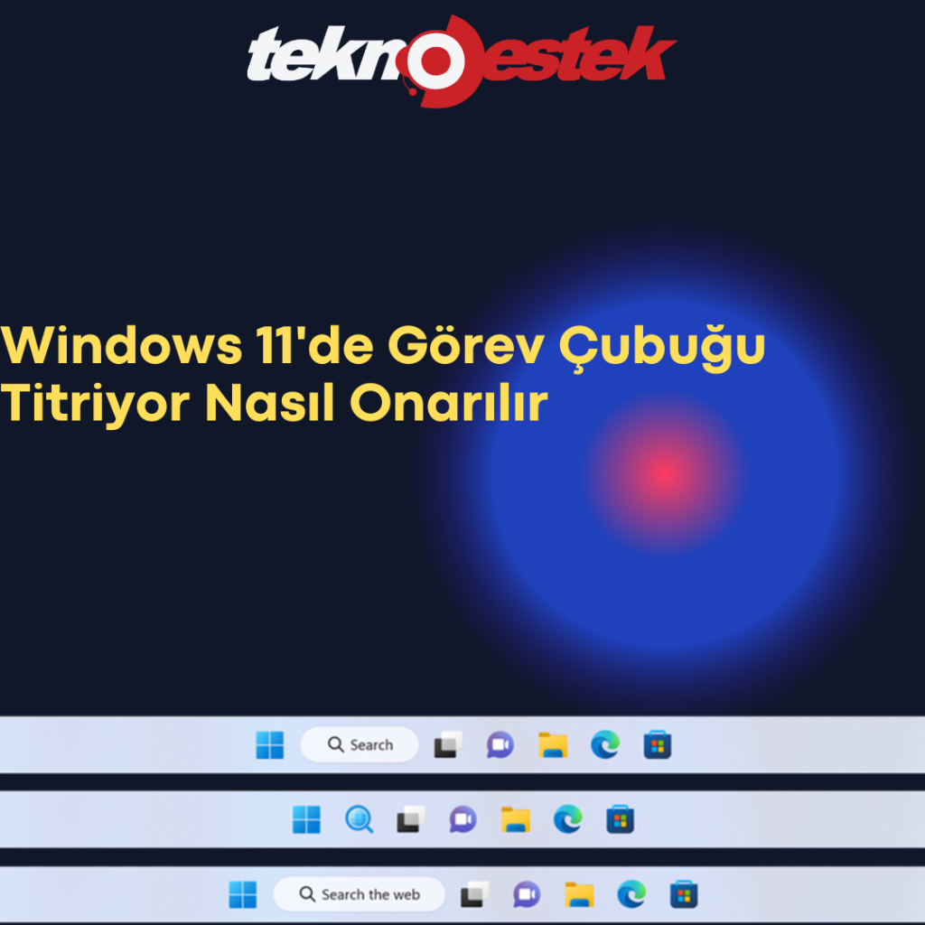 Windows 11 Görev Çubuğu Titriyor Nasıl Onarılır Görev Çubuğu Titriyor Nasıl Onarılır