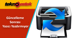 Windows Güncelleme Sonrası Yazıcı Yazdırmıyor