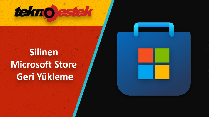 Bilgisayardan Silinen Microsoft Store Geri Yukleme - Bilgisayardan Silinen Microsoft Store Geri Yükleme