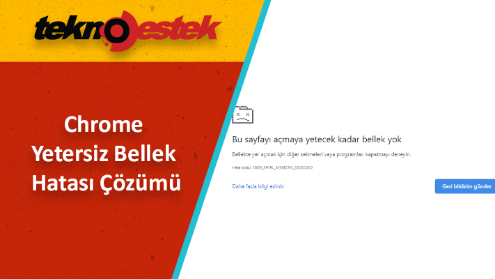 Chrome Yetersiz Bellek Hatası Çözümü