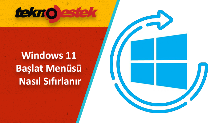 Windows 11 Baslat Menusu Sifirlama