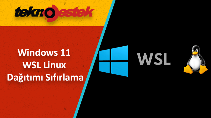 Windows 11 WSL Linux Dağıtımı Sıfırlama Windows 11 WSL Linux Dağıtımı Sıfırlama