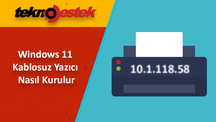 Windows 11 Kablosuz Yazici Nasil Kurulur - Windows 11 Kablosuz Yazıcı Nasıl Kurulur