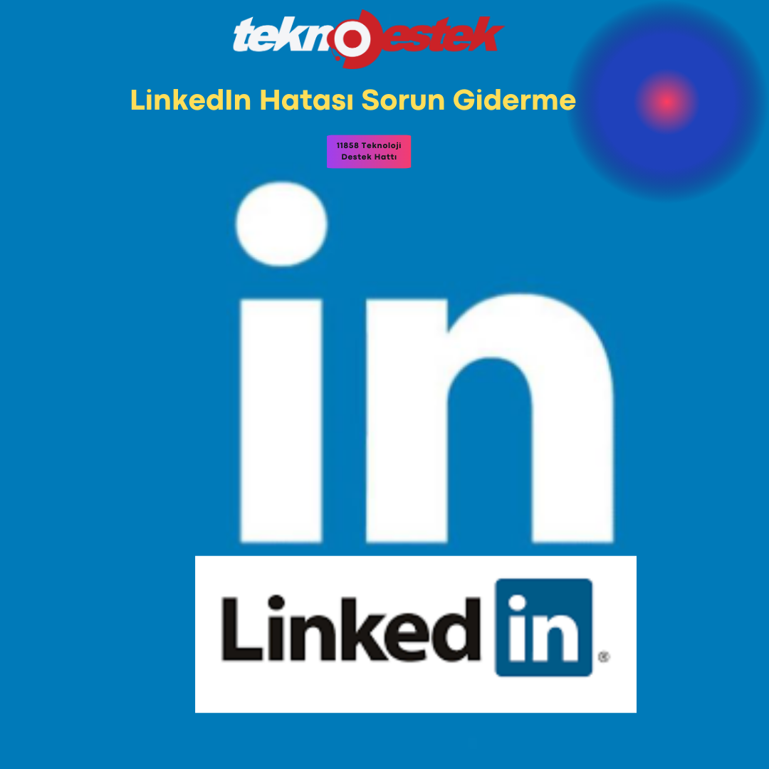 LinkedIn Hatası Sorun Giderme