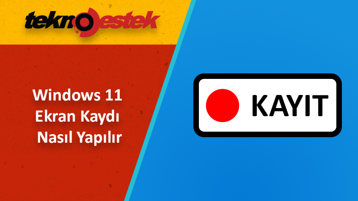 Windows 11 Ekran Kaydi Nasil Yapilir - Windows 11 Ekran Kaydı Nasıl Yapılır