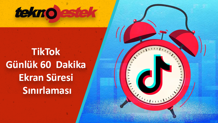TikTok 60 Dakika Ekran Süresi Sınırlaması