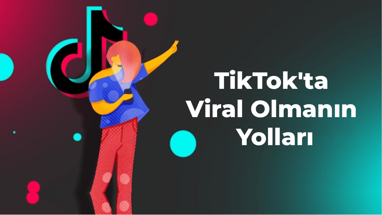 TikTok'ta Viral Olmak için 9 Yol TikTok'ta Viral Olmak için 9 Farklı Yol