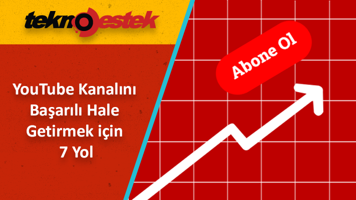YouTube Kanalını Başarılı Hale Getirmek için 7 Yol
