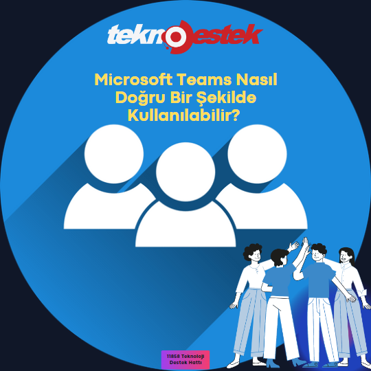 Microsoft Teams nasıl kullanılır