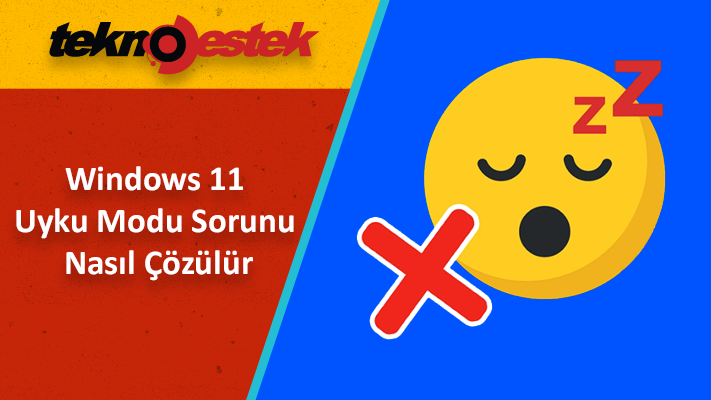 Windows 11 Uyku Modu Sorunu Nasıl Çözülür Windows 11 Uyku Modu Sorunu Nasil Cozulur - Windows 11 Uyku Modu Sorunu Nasıl Çözülür