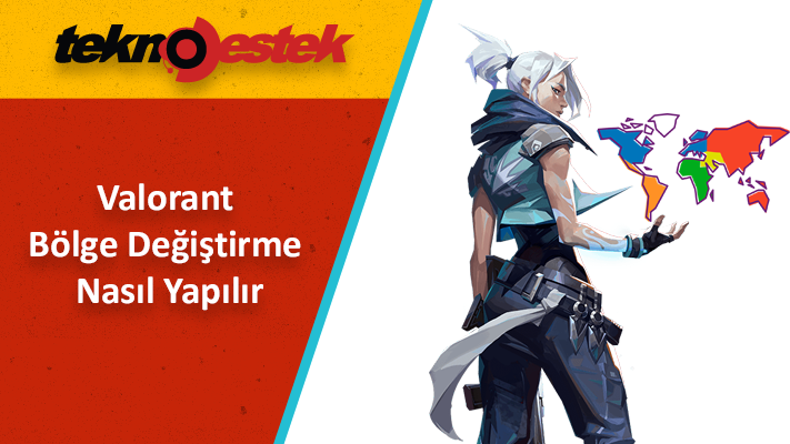 Valorant Bölge Değiştirme Süreci