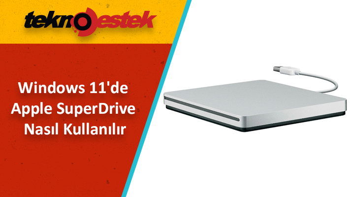 Apple SuperDrive Windows 11de Nasil Kullanilir - Apple SuperDrive Windows 11'de Nasıl Kullanılır