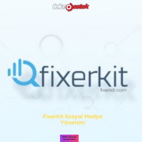 Fixerkit Sosyal Medya Yönetimi