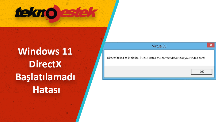 Windows 11 DirectX Başlatılamadı Hatası DirectX Başlatılamadı Hatası Nasıl Çözülür