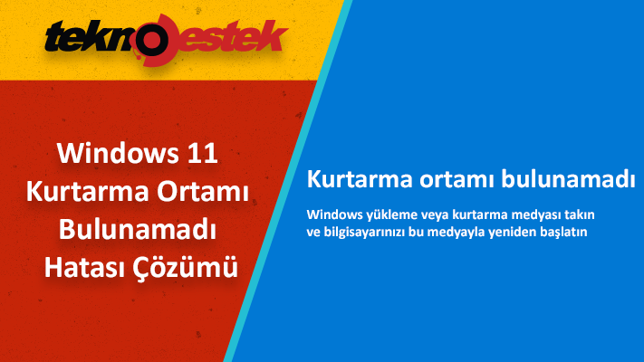 Windows 11 Kurtarma Ortami Bulunamadi Hatasi Cozumu
