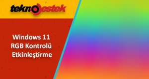 Windows 11 RGB Kontrolü Etkinleştirme ve Devre Dışı Bırakma