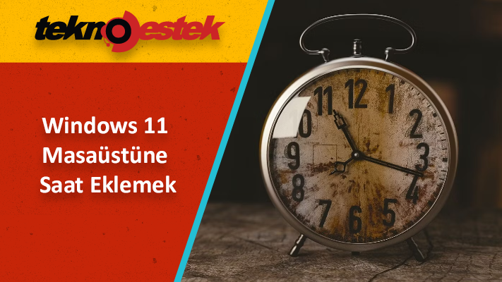 Windows 11 Masaüstüne Saat Eklemek