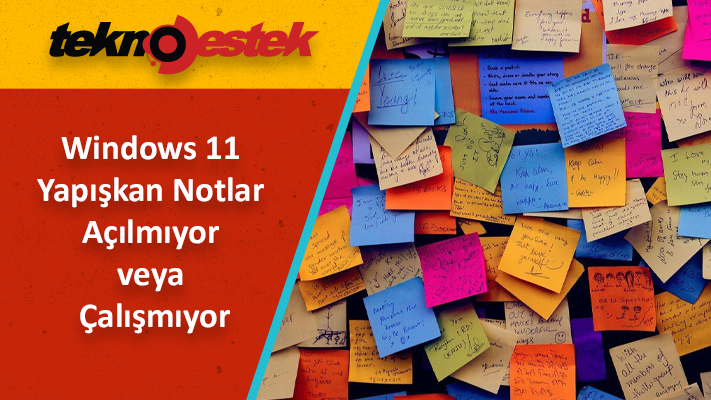 Windows 11 Yapışkan Notlar Açılmıyor veya Çalışmıyor Windows 11 Yapiskan Notlar Acilmiyor veya Calismiyor - Windows 11 Yapışkan Notlar Açılmıyor veya Çalışmıyor