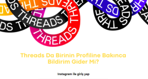 Threads Da Birinin Profiline Bakınca Bildirim Gider Mi adım adım inceleme