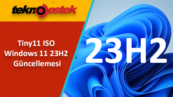 Tiny11 ile Windows 11 23H2 Güncellemesi