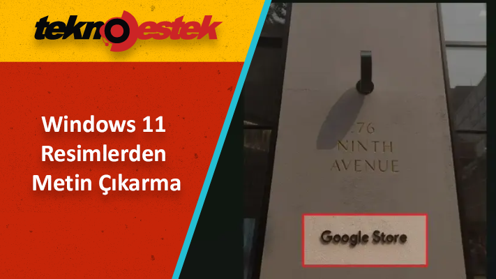 Windows 11 Resimlerden Metin Cikarma - Windows 11 Resimlerden Metin Çıkarma