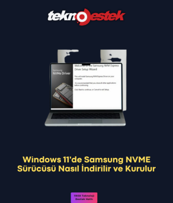 Windows 11'de Samsung NVME Sürücüsü Nasıl İndirilir ve Kurulur Adım Adım İnceleme