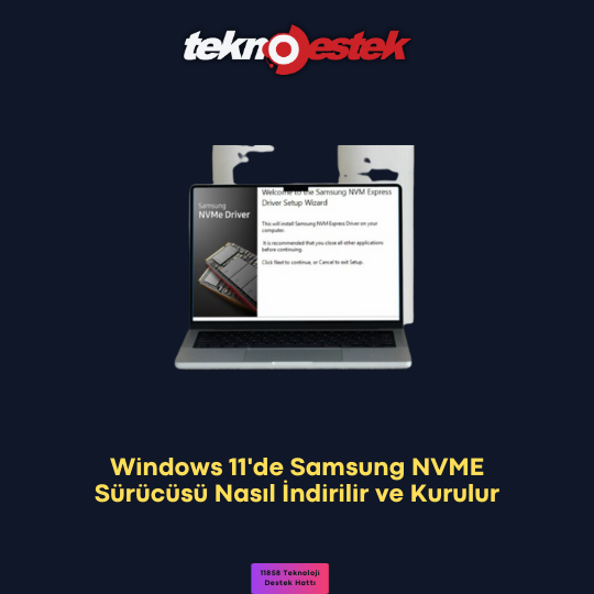 Windows 11'de Samsung NVME Sürücüsü Nasıl İndirilir ve Kurulur Adım Adım İnceleme