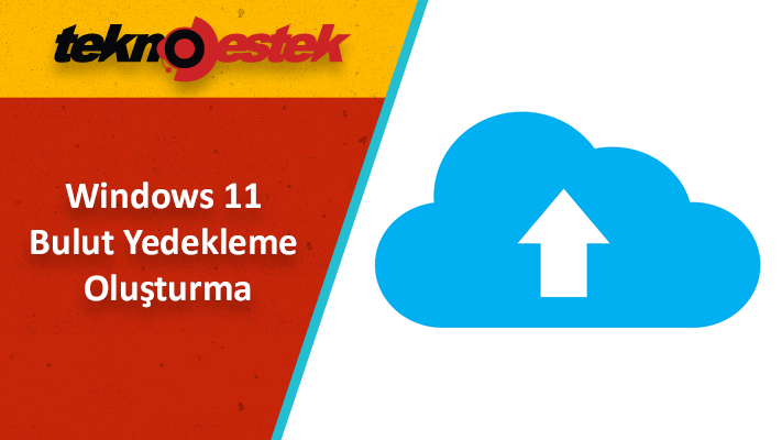 Windows 11 Bulut Yedekleme