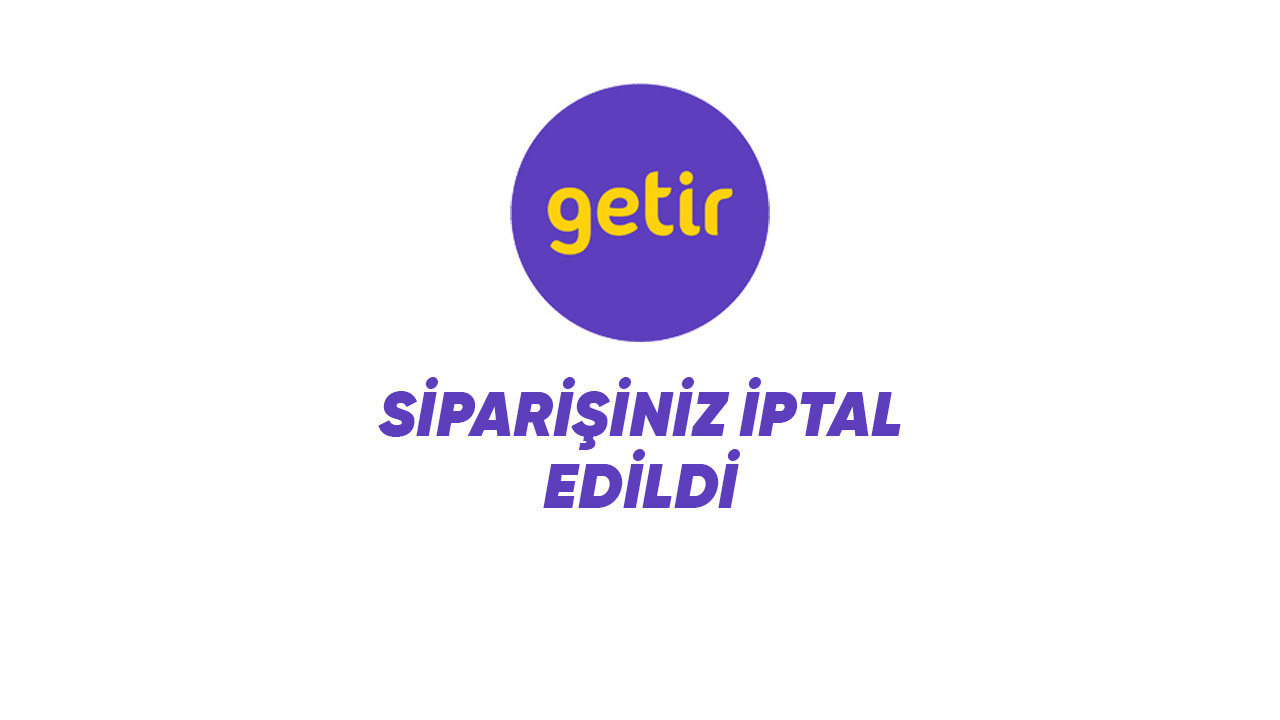 Getir Siparis Iptali