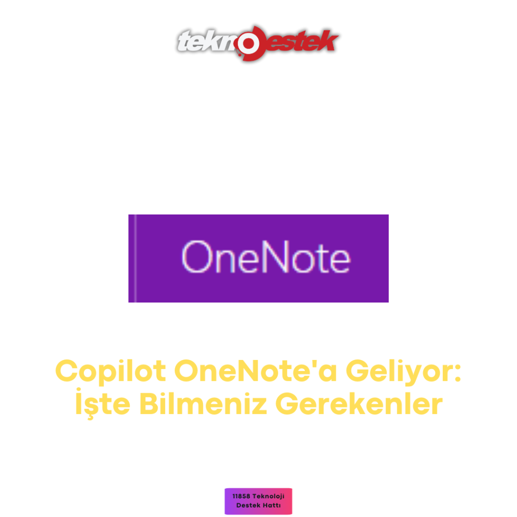 Copilot OneNote'a geliyor İşlemler Nasıl Yapılır