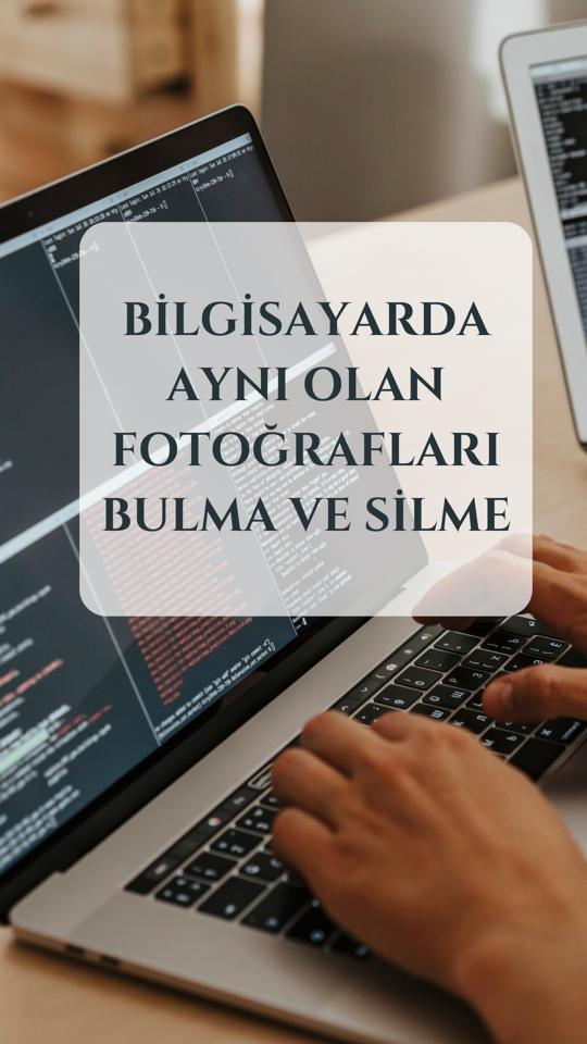Bilgisayarda Aynı Olan Fotoğrafları Bulma ve Silme Bilgisayarda aynı olan fotoğrafları bulma ve silme işlemi
