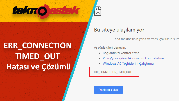 ERR CONNECTION TIMED OUT Hatasi ve Cozumu - ERR_CONNECTION_TIMED_OUT Hatası ve Çözümü