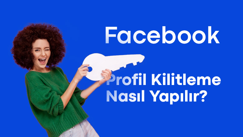 facebook profil kilitleme nasil yapilir