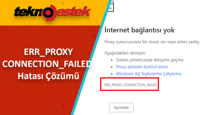 ERR_PROXY_CONNECTION_FAILED Hatası ve Çözümü ERR PROXY CONNECTION FAILED Hatasi ve Cozumu - ERR_PROXY_CONNECTION_FAILED Hatası ve Çözümü