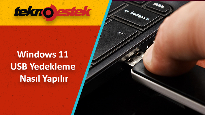 Windows 11'de Harici Sürücüye Yedekleme Nasıl Yapılır