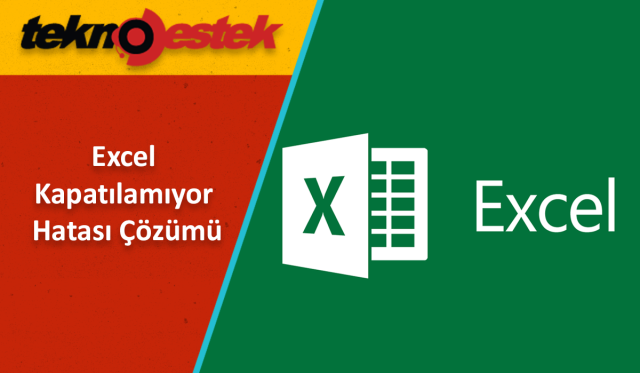 Excel Kapatılamıyor Hatası Çözümü