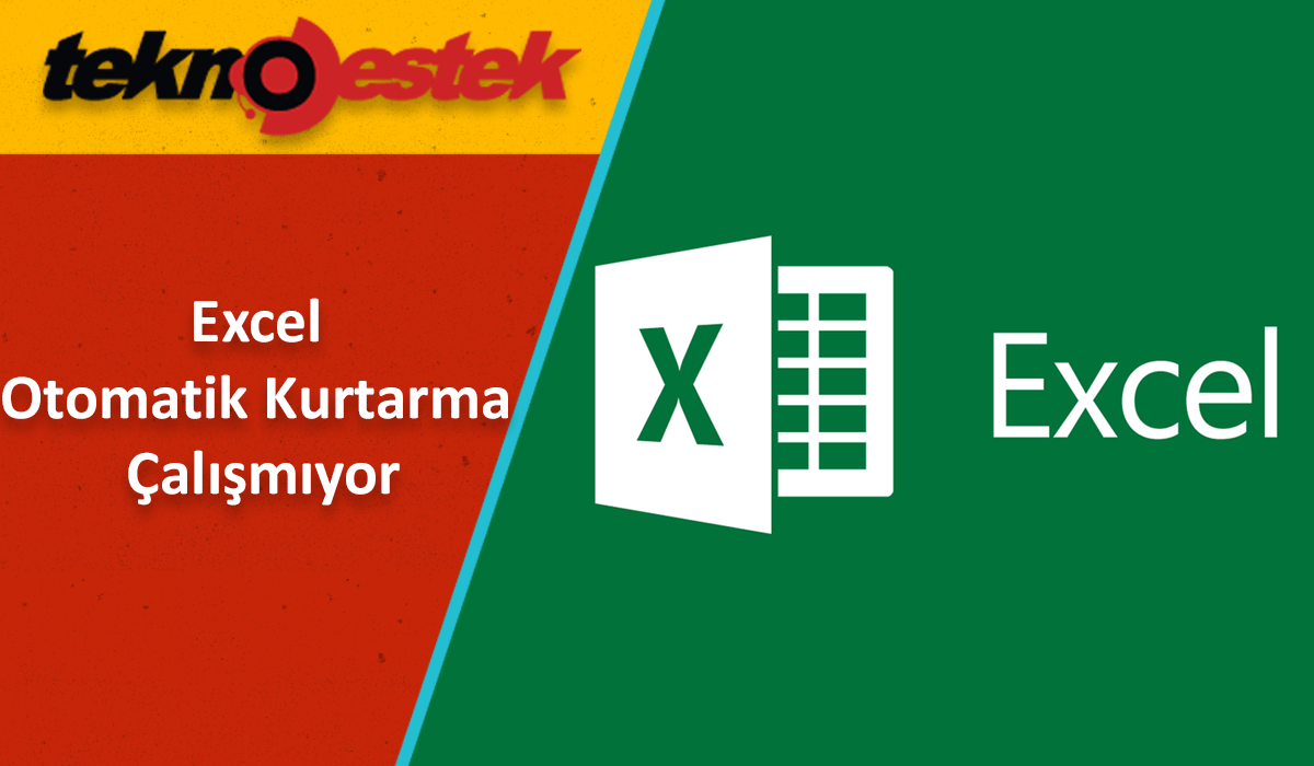 Excel Otomatik Kurtarma Çalışmıyor