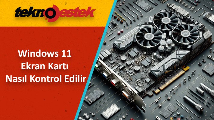 Ekran Kartı Nasıl Kontrol Edilir