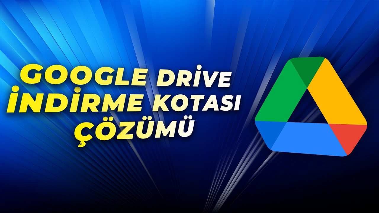 Google Drive Indirme kotasi asildi