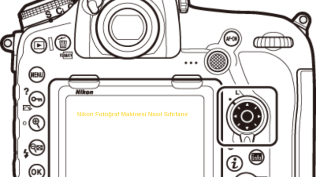 Nikon Fotoğraf Makinesi Sıfırlama