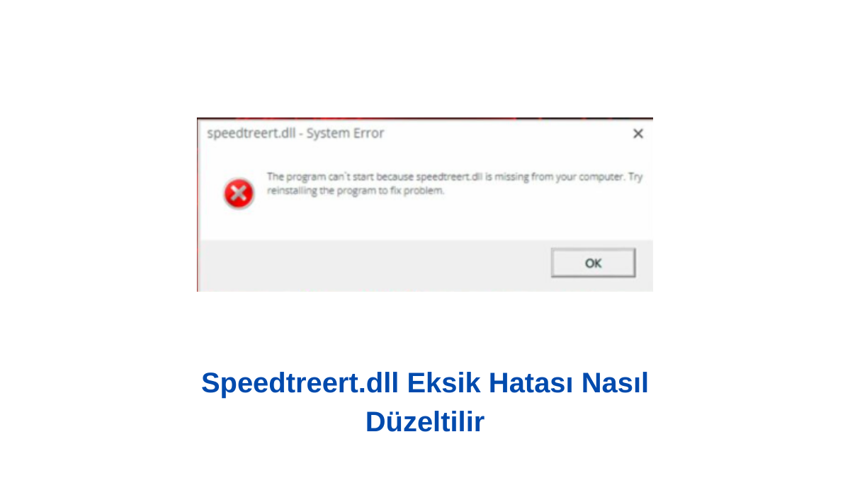 Speedtreert.dll Eksik Hatası Nasıl Düzeltilir