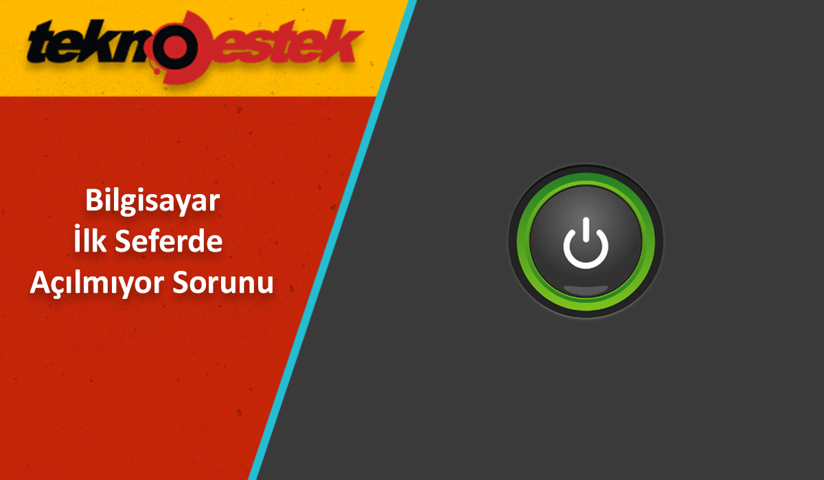 Bilgisayar İlk Seferde Açılmıyor Sorunu Bilgisayar Ilk Seferde Acilmiyor Sorunu - Bilgisayar İlk Seferde Açılmıyor Sorunu