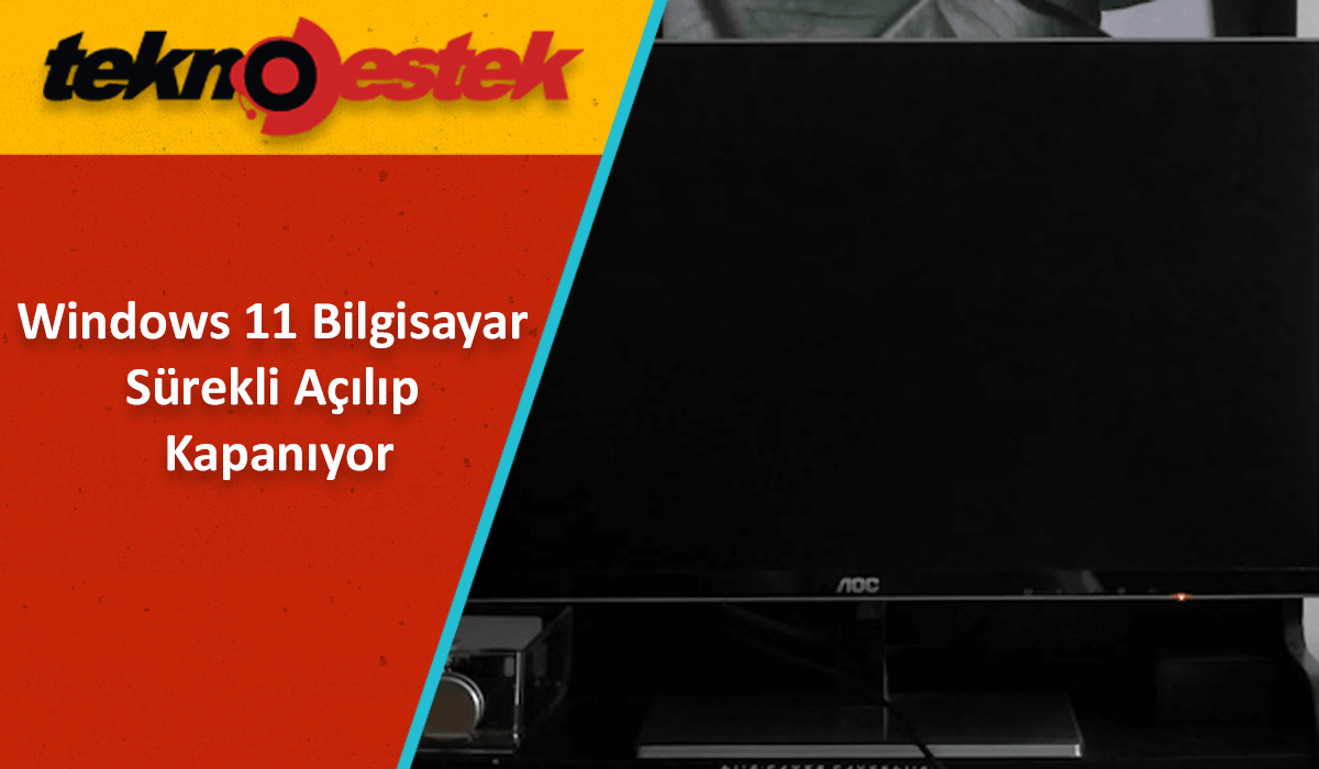 Bilgisayar Sürekli Açılıp Kapanıyor