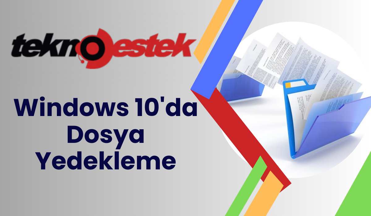 Windows 10da Dosya Yedekleme - Windows 10'da Dosya Yedekleme