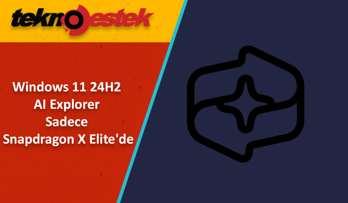 Windows 11 24H2 AI Explorer Sadece Snapdragon X Elitede - Windows 11 24H2 AI Explorer Sadece Snapdragon X Elite'de