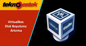 VirtualBox Disk Boyutunu Artırma Nasıl Yapılır