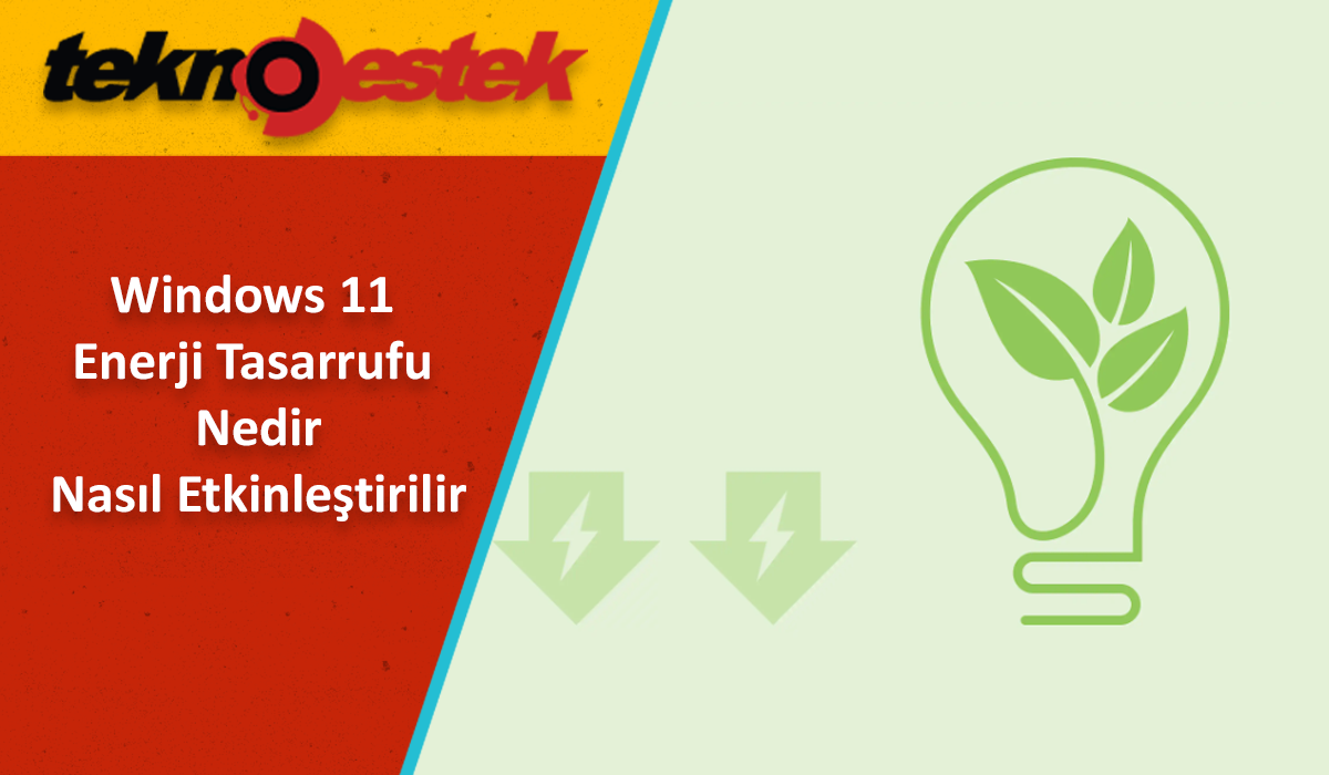 Windows 11 Enerji Tasarrufu Nedir ve Nasıl Etkinleştirilir