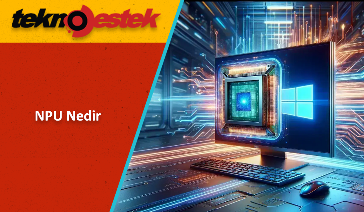 NPU Nedir ve Bilgisayarınız Buna İhtiyaç Duyar mı? NPU nedir ve bilgisayarınızın bir NPU'ya ihtiyacı var mı? Nöral İşleme Birimi Açıklaması