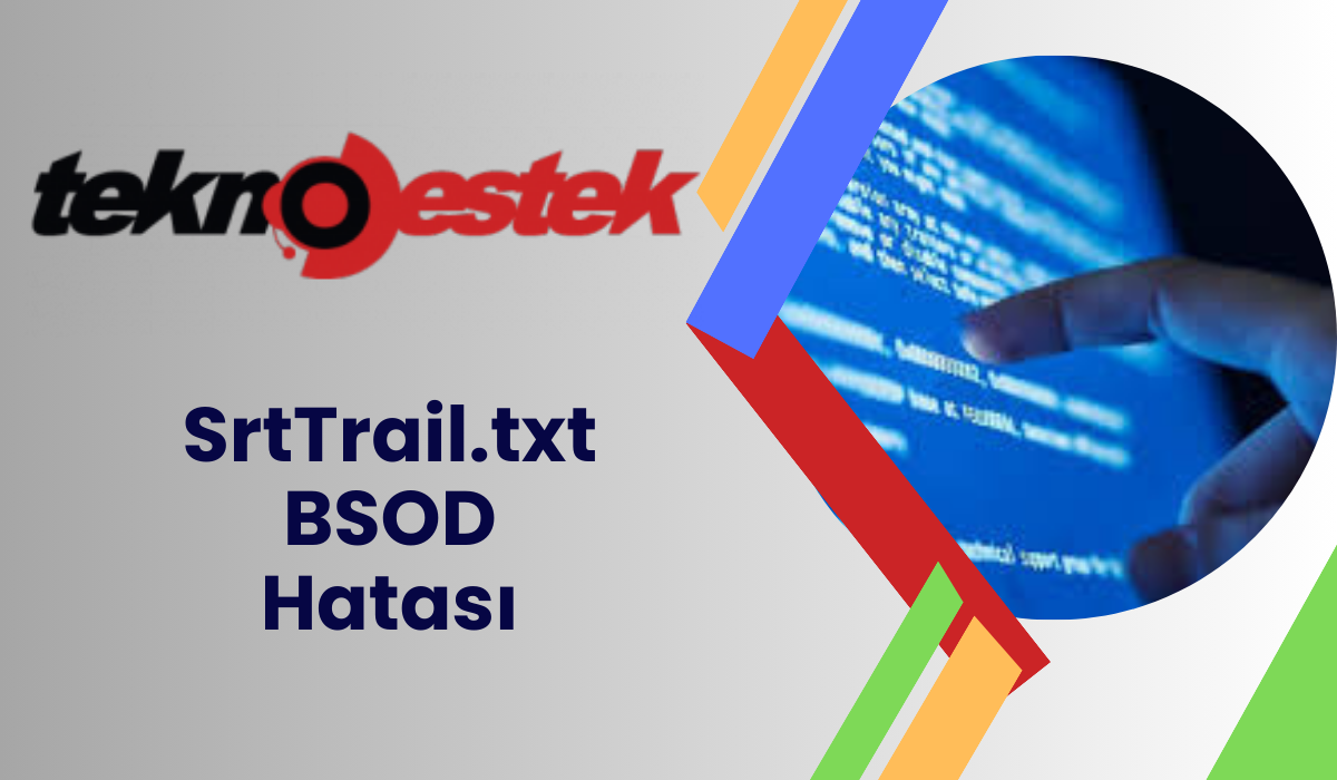 SrtTrail.txt BSOD Hatasi - Hata Kodu SrtTrail.txt BSOD